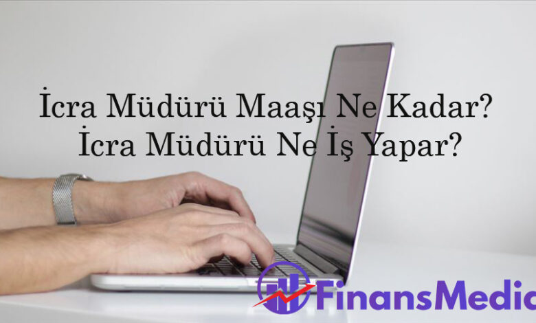 İcra Müdürü Maaşı Ne Kadar