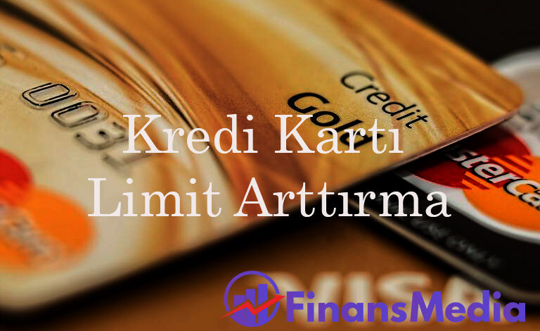 Kredi Kartı Limit Arttırma